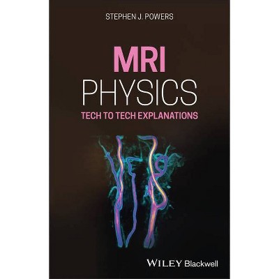 MRI Physics - by  Stephen J Powers (Paperback)