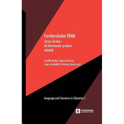 Forskarskolan FRAM - (Language and Literature in Education) by  Camilla Bardel & Gudrun Erickson & Jonas Granfeldt (Paperback)