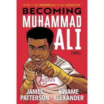 Becoming Muhammad Ali - by James Patterson & Kwame Alexander