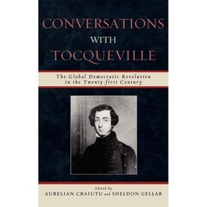 Conversations with Tocqueville - by  Aurelian Craiutu & Sheldon Gellar (Hardcover) - 1 of 1
