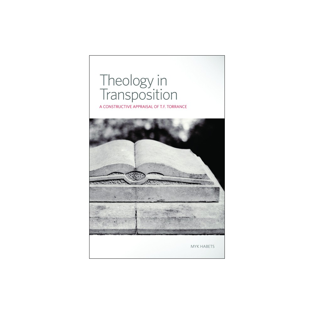 Theology in Transposition - by Myk Habets (Paperback)