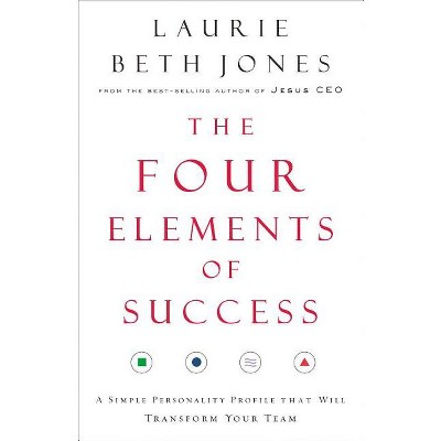The Four Elements of Success - by  Laurie Beth Jones (Paperback)
