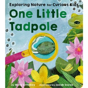 One Little Tadpole - by  Molly Littleboy (Board Book) - 1 of 1