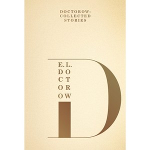 Doctorow: Collected Stories - by  E L Doctorow (Hardcover) - 1 of 1