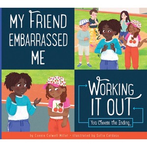 My Friend Embarrassed Me - (Making Good Choices) by  Connie Colwell Miller (Paperback) - 1 of 1