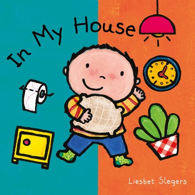 In My House - by  Liesbet Slegers (Board Book)