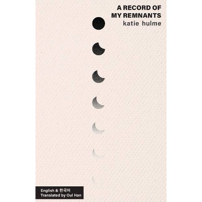 A record of my remnants - by  Katie Hulme (Paperback)