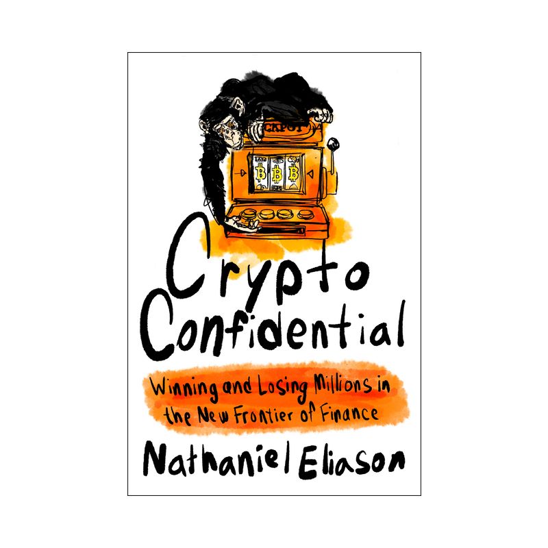 Crypto Confidential - by  Nathaniel Eliason (Hardcover), 1 of 2