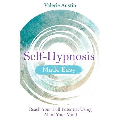 Self-Hypnosis Made Easy - by  Valerie Austin (Paperback)
