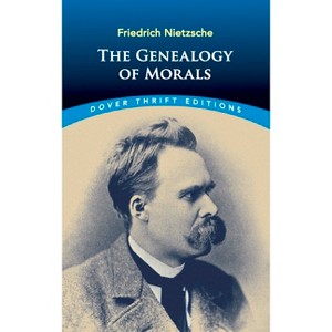 The Genealogy of Morals - (Dover Thrift Editions: Philosophy) by  Friedrich Nietzsche (Paperback) - 1 of 1