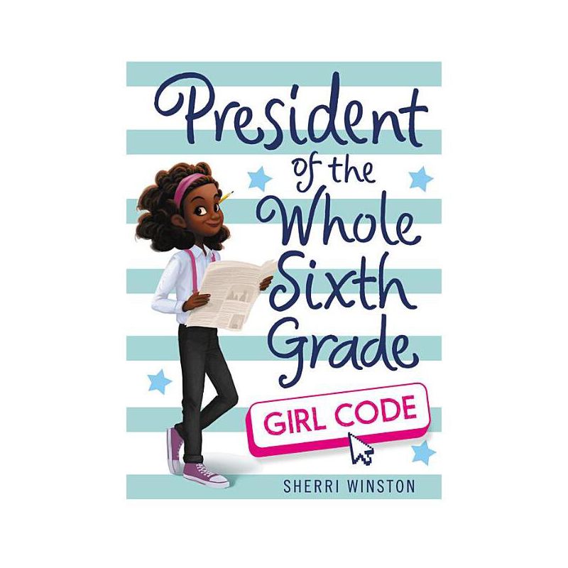 President of the Whole Sixth Grade: Girl Code - by  Sherri Winston (Paperback), 1 of 2