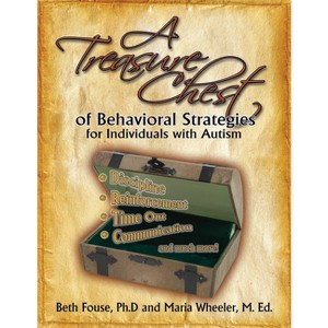 A Treasure Chest of Behavioral Strategies for Individuals with Autism - by  Beth Fouse & Maria Wheeler (Paperback) - 1 of 1