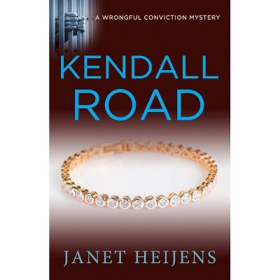 Kendall Road - (Wrongful Conviction Mystery) by  Janet Heijens (Paperback)