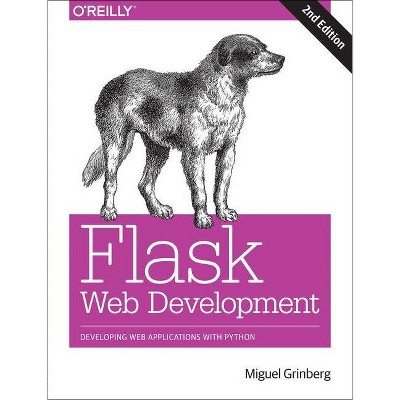 Flask Web Development - 2nd Edition by  Miguel Grinberg (Paperback)