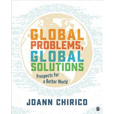 Global Problems, Global Solutions - by  Joann A Chirico (Paperback)