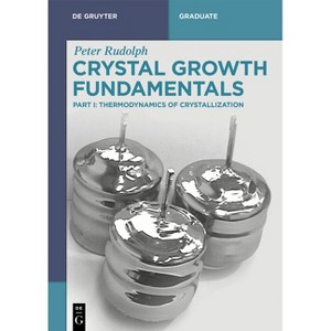 Crystal Growth Fundamentals - (De Gruyter Textbook) by  Peter Rudolph (Paperback) - 1 of 1