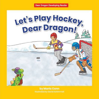 Let's Play Hockey, Dear Dragon! - (Dear Dragon Developing Readers, Level C) by  Marla Conn (Paperback)