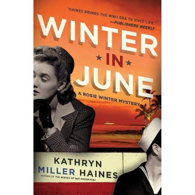 Winter in June - (Rosie Winter Mysteries) by  Kathryn Miller Haines (Paperback)