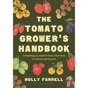 The Tomato Grower's Handbook - by  Holly Farrell (Hardcover) - 1 of 1