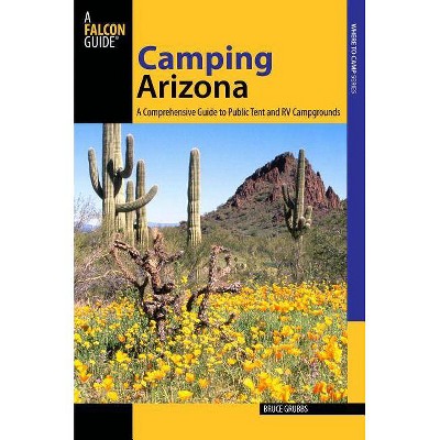 Camping Arizona - (Falcon Guides: Where to Camp) 3rd Edition by  Bruce Grubbs (Paperback)