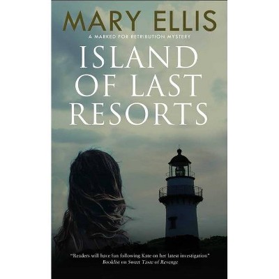 Island of Last Resorts - (Marked for Retribution) by  Mary Ellis (Paperback)