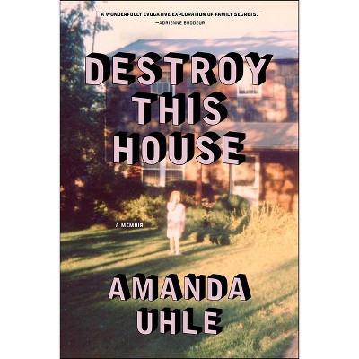 Destroy This House - by  Amanda Uhle (Hardcover)