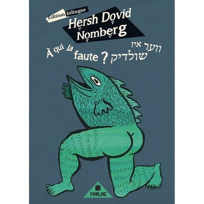 À qui la faute ? - by  Hersh Dovid Nomberg (Paperback)