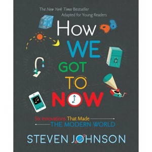 How We Got to Now - by Steven Johnson - 1 of 1