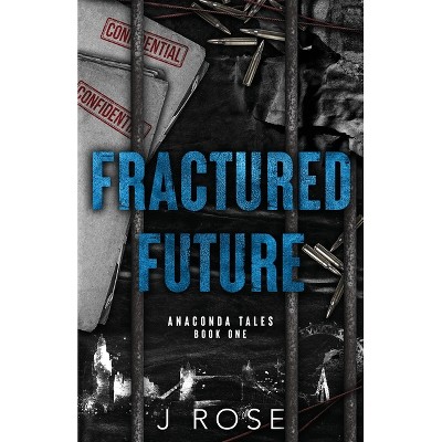 Fractured Future - by  J Rose (Paperback)