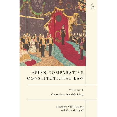 Asian Comparative Constitutional Law, Volume 1 - by  Ngoc Son Bui & Mara Malagodi (Hardcover)