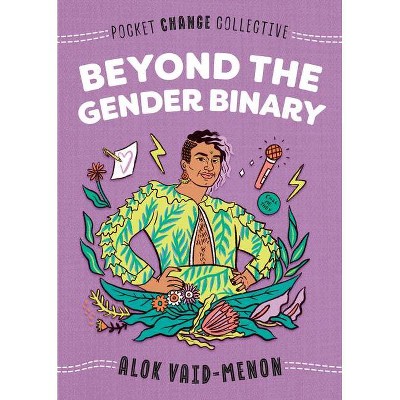 Beyond the Gender Binary - (Pocket Change Collective) by Alok Vaid-Menon (Paperback)
