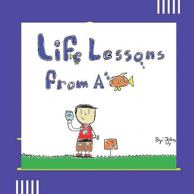 Life Lessons From A Fish - by  John Myron Uy (Paperback)