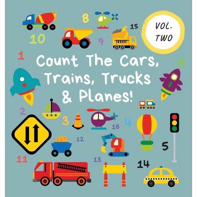 Count The Cars, Trains, Trucks & Planes! - (Kids Who Count) Large Print by  Ncbusa Publications (Hardcover)