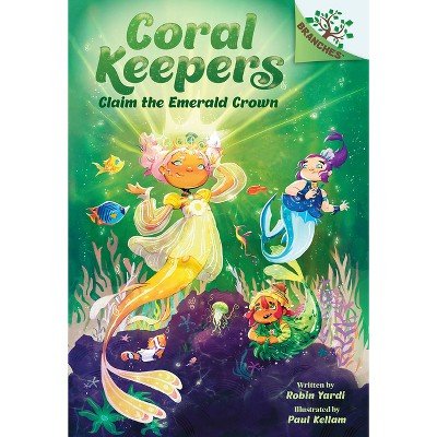 Claim the Emerald Crown: A Branches Book (Coral Keepers #3) - by Robin Yardi