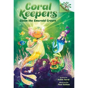 Claim the Emerald Crown: A Branches Book (Coral Keepers #3) - by Robin Yardi - 1 of 1