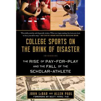 College Sports on the Brink of Disaster - by  John Lebar & Allen Paul (Hardcover)