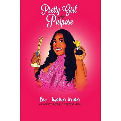 Pretty Girl With Purpose - by  Justyn Iman (Paperback)