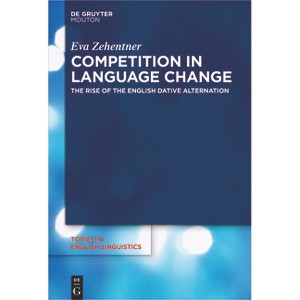 Competition in Language Change - (Topics in English Linguistics) by  Eva Zehentner (Paperback) - 1 of 1