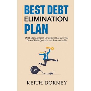 Best Debt Elimination Plan - (Becoming Financially Independent) by  Keith Dorney (Paperback) - 1 of 1