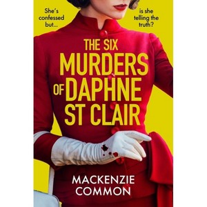 The Six Murders of Daphne St Clair - by  MacKenzie Common (Paperback) - 1 of 1