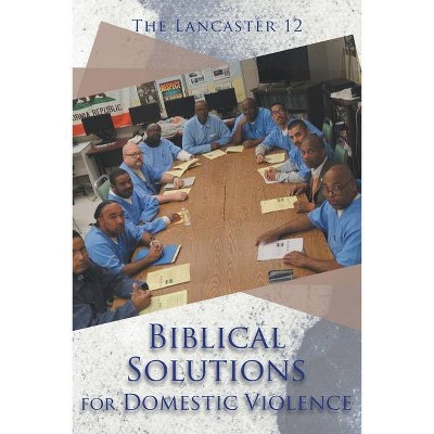 Biblical Solutions for Domestic Violence - by  The Lancaster 12 (Paperback)