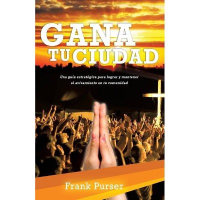 Gana Tu Ciudad - by  Frank Purser (Paperback)