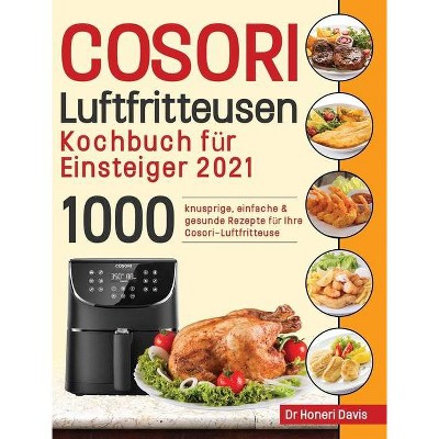 Cosori Air Fryer Cookbook for Beginners 2021 - by  Honeri Davis (Hardcover)