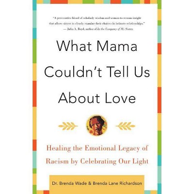 What Mama Couldn't Tell Us about Love - by  Brenda Richardson & Wade (Paperback)