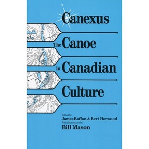 Canexus - by  James Raffan & Bert Horwood (Paperback) - 1 of 1