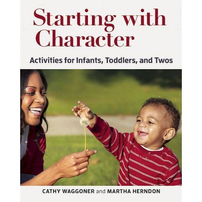 Starting with Character - by  Cathy Waggoner & Martha Herndon (Paperback)