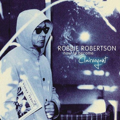 Robbie Robertson - How To Become Clairvoyant (2 LP) (Vinyl)