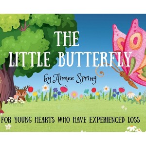 The Little Butterfly - by  Aimee Spring (Hardcover) - 1 of 1