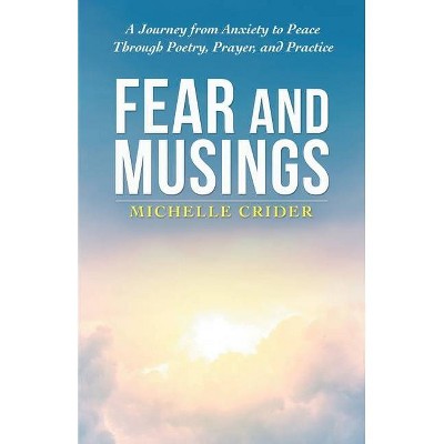 Fear and Musings - by  Michelle Crider (Paperback)