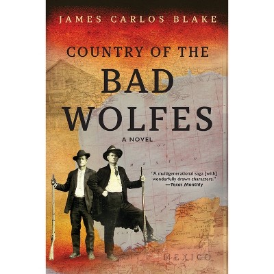 Country of the Bad Wolfes - by  James Carlos Blake (Paperback)